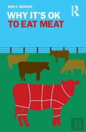 Why It'S Ok To Eat Meat