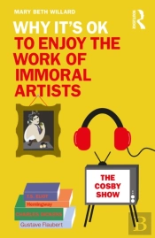 Why It'S Ok To Enjoy The Work Of Immoral Artists