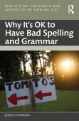 Why It'S Ok To Have Bad Spelling And Grammar