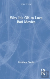 Why It'S Ok To Love Bad Movies