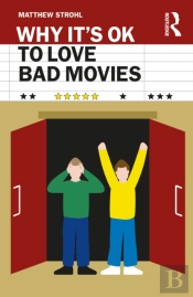 Why It'S Ok To Love Bad Movies