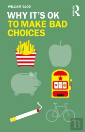 Why It'S Ok To Make Bad Choices