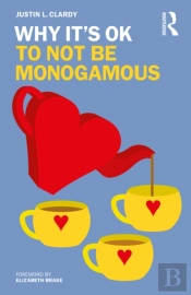 Why It'S Ok To Not Be Monogamous