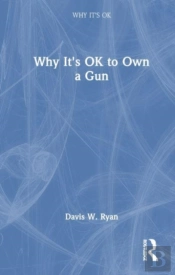 Why It'S Ok To Own A Gun