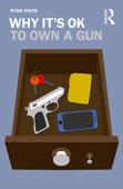 Why It'S Ok To Own A Gun