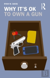 Why It'S Ok To Own A Gun