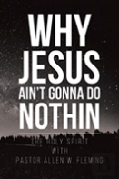 Why Jesus Ain'T Gonna Do Nothin