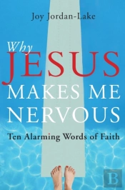 Why Jesus Makes Me Nervous