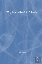 Why Journalism? A Polemic