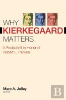 Why Kierkegaard Matters