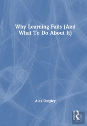 Why Learning Fails (And What To Do About It)