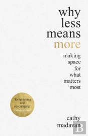 Why Less Means More