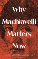 Why Machiavelli Matters Now