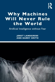 Why Machines Will Never Rule The World