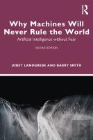 Why Machines Will Never Rule The World
