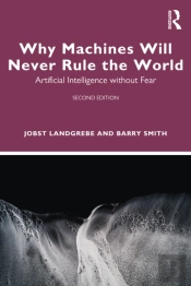 Why Machines Will Never Rule The World