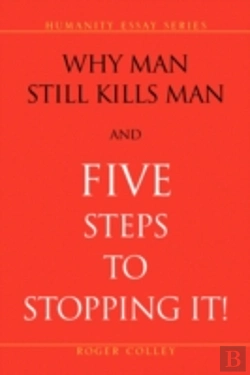Bertrand.pt - Why Man Still Kills Man And Five Steps To Stopping It!
