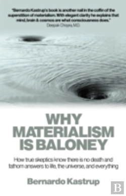 Bertrand.pt - Why Materialism Is Baloney Â€“ How True Skeptics Know There Is No Death And Fathom Answers To Life, The Universe, And Everything