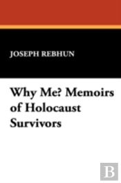 Why Me? Memoirs Of Holocaust Survivors