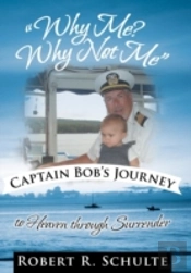 Why Me? Why Not Me  Captain Bob'S Journ