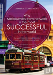 Why Melbourne'S Tram Network Is The Most Successful In The World