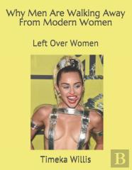 Why Men Are Walking Away From Modern Women
