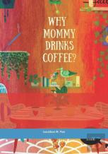 Why Mommy Drinks Coffee?