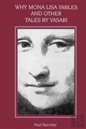 Why Mona Lisa Smiles And Other Tales By Vasari