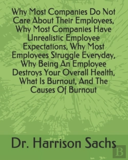 Bertrand.pt - Why Most Companies Do Not Care About Their Employees, Why Most Companies Have Unrealistic Employee Expectations, Why Most Employees Struggle Everyday, Why Being An Employee Destroys Your Overall Healt
