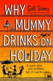 Why Mummy Drinks On Holiday