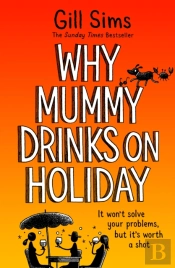 Why Mummy Drinks On Holiday
