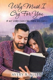 Why Must I Cry For You: If My Lord Can C