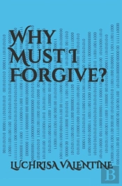 Why Must I Forgive?