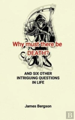 Bertrand.pt - Why Must There Be Death? And Six Other Intriguing Questions In Life