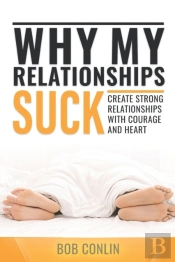 Why My Relationships Suck
