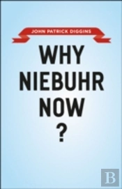 Why Niebuhr Now?