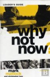 Why Not Now? Bible Study Leader'S Guide