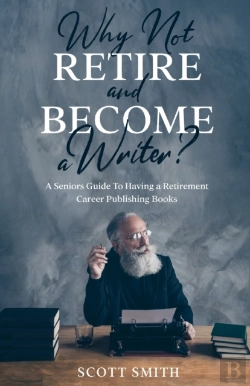 Bertrand.pt - Why Not Retire And Become A Writer :  A