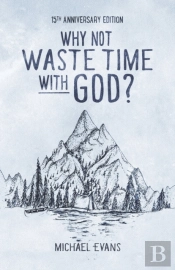 Why Not Waste Time With God?