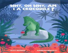 Why, Oh Why, Am I A Crocodile?