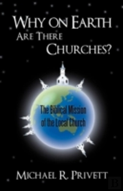 Bertrand.pt - Why On Earth Are There Churches?: The Biblical Mission Of The Local Church