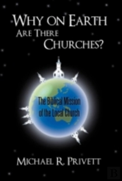 Bertrand.pt - Why On Earth Are There Churches?: The Biblical Mission Of The Local Church