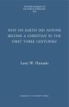 Why On Earth Did Anyone Become A Christian In The First Three Centuries?