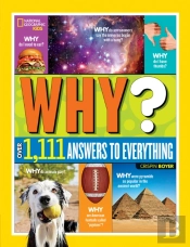 Why? Over 1,111 Answers To Everything