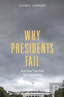 Why Presidents Fail And How They Can Succeed Again