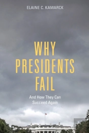 Why Presidents Fail And How They Can Succeed Again