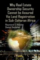 Why Real Estate Ownership Security Cannot Be Assured Via Land Registration In Sub-Saharan Africa