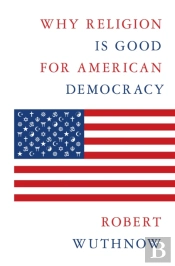 Why Religion Is Good For American Democracy