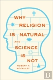 Why Religion Is Natural And Science Is Not