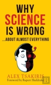 Why Science Is Wrong...About Almost Everything